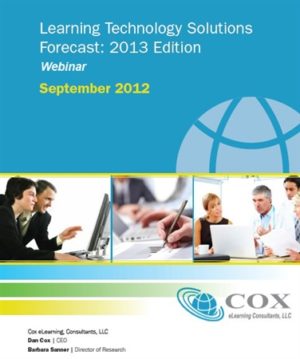 Learning Technology Solutions Forecast: 2013 Edition - Webinar Only